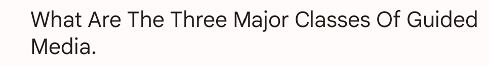 What Are The Three Major Classes Of Guided
Media.