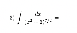 dx
(x² +3)7/2
3) [.
||