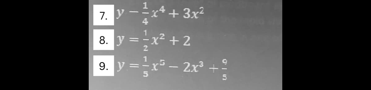 7. y
y − ²x4+3x²
1
8. y =
-x² + 2
2
9. y = x² - 2x³ +?
5