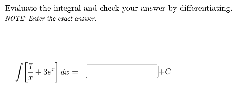 Evaluate the integral and check your answer by differentiating.
NOTE: Enter the exact answer.
SE
+ 3e"| dx
+C
