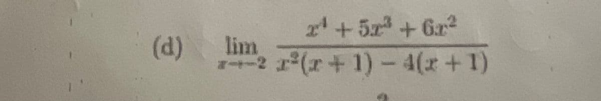 (d) lim
279 + 9 + p
x²(x + 1) - 4(x + 1)