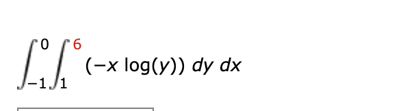 9.
-1./1
(-x log(y)) dy dx