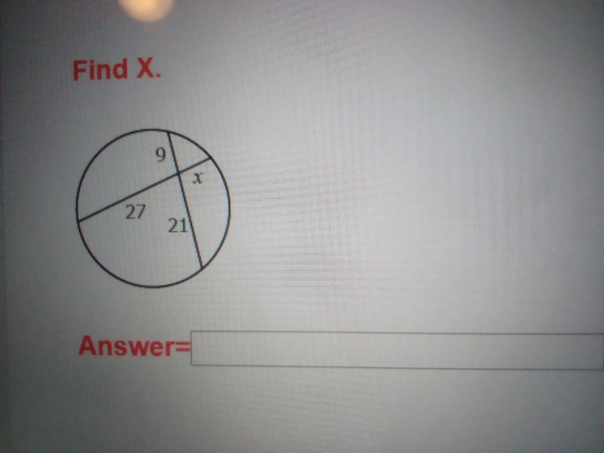 Find X.
9.
27
21
Answer=
