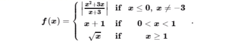 if æ <0, æ + -3
Z+3
f(æ) =
æ +1
if
0 < x <1
Va if
a >1
