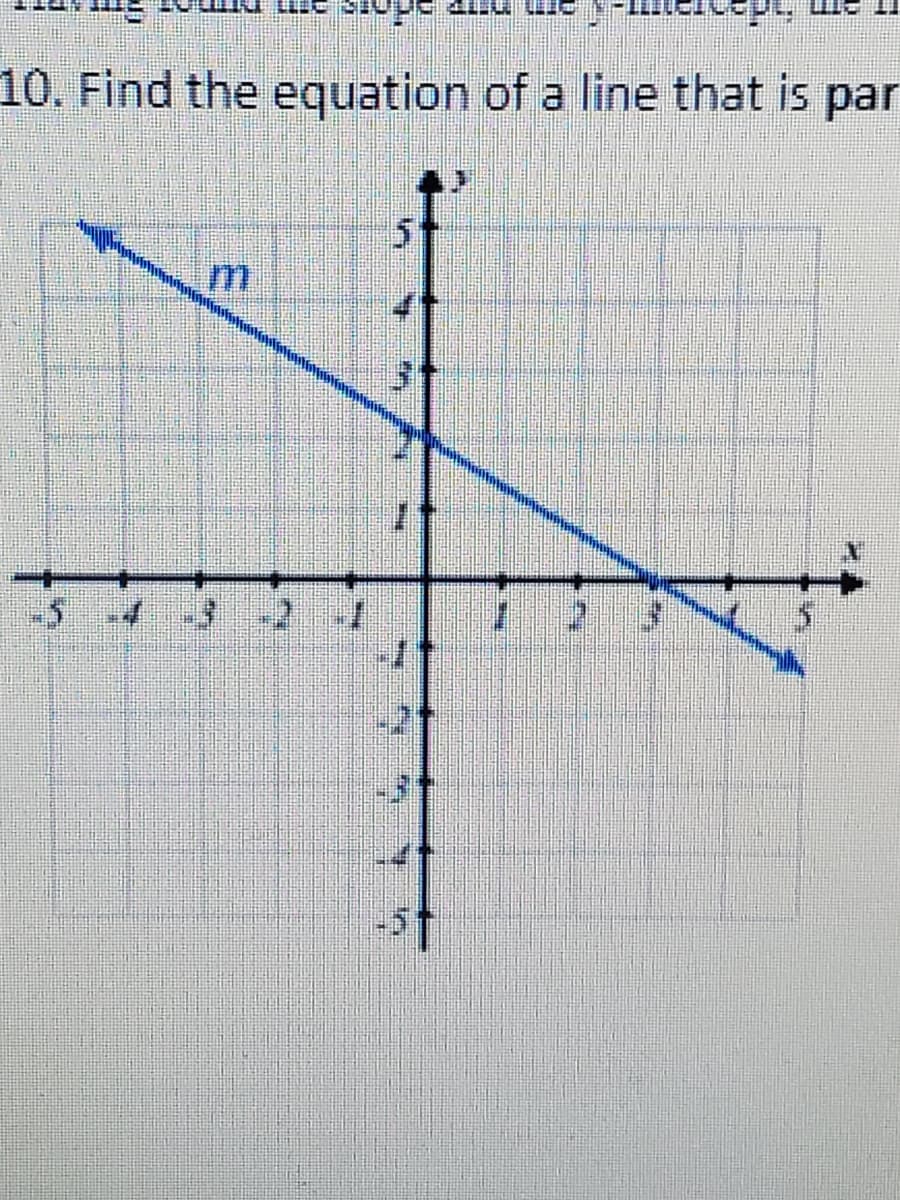 10. Find the equation of a line that is par
3t
