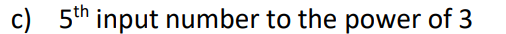 c) 5th input number to the power of 3
