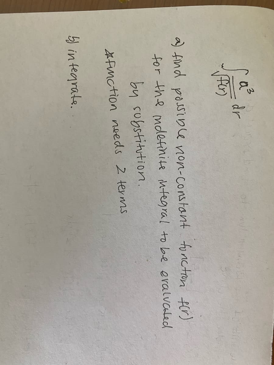 dr
a) find possibce non-constant functron fir)
for the mdetinite integral to be eralualed
by substitution.
#fmction needs 2 ters
5) in tegrate.
