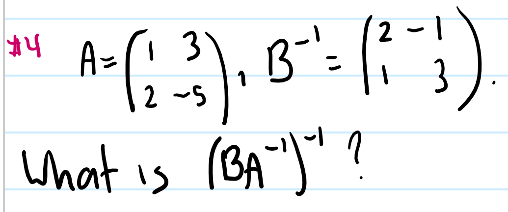 2
A=
B-
2 ~s
Uhat is (BA")"?
