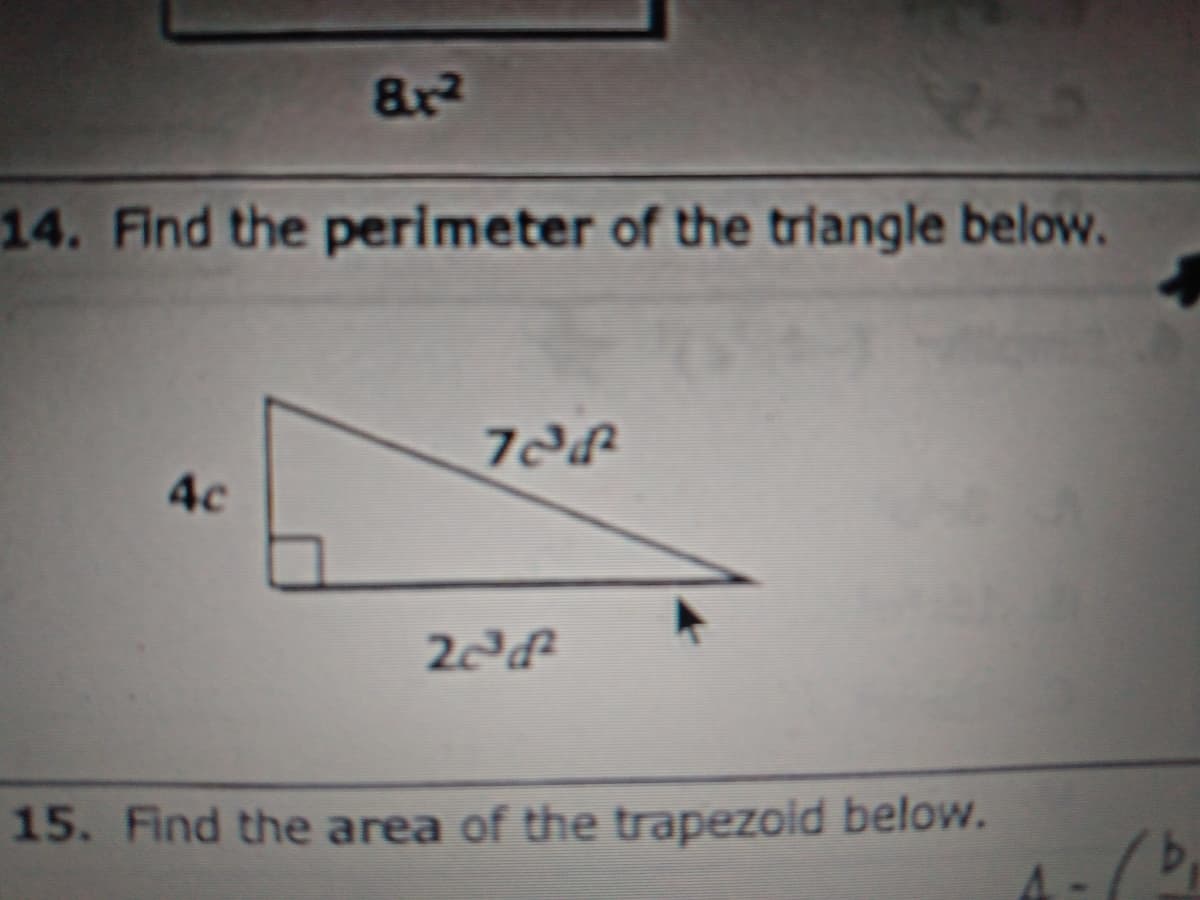 8x2
14. Find the perimeter of the triangle below.
4c
15. Find the area of the trapezoid below.
