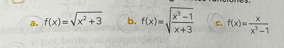 a. f(x)=√√x²+3
b. f(x)=
x3-1
c. f(x)=
x+3
x³-1