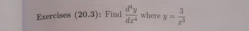 d'y
where y =
dr4
3
Exercises (20.3): Find
%3D
