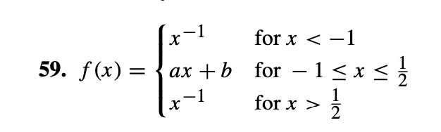 59. f(x) =
for x < -1
ax+b for −1≤ x ≤ 1
-1
x
X
for x >
11/12