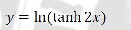 y = In(tanh 2x)
