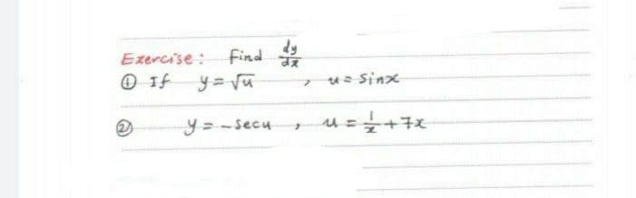 dy
Find a
Exercise :
O If
y= vu
ua Sinx
y=-Secu
