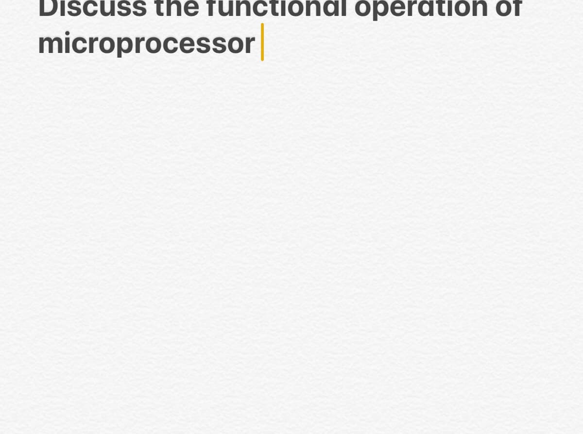 Discuss the functional operdtion of
microprocessor
