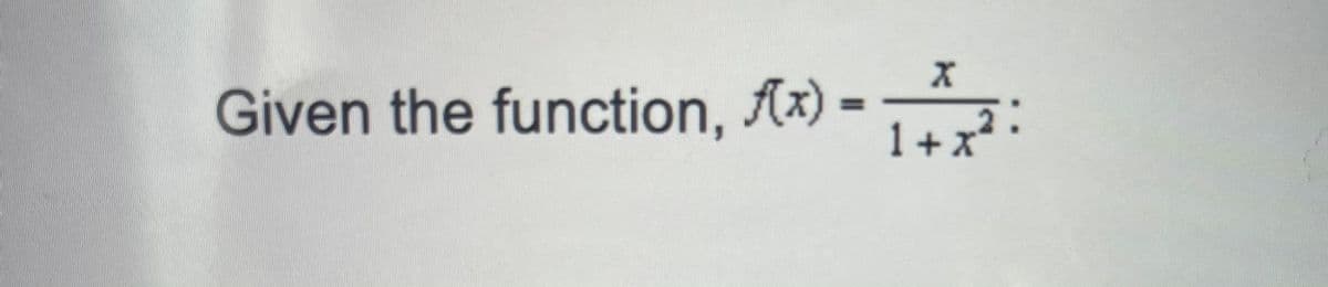 Given the function, Ax)
in
1+ x² ·
