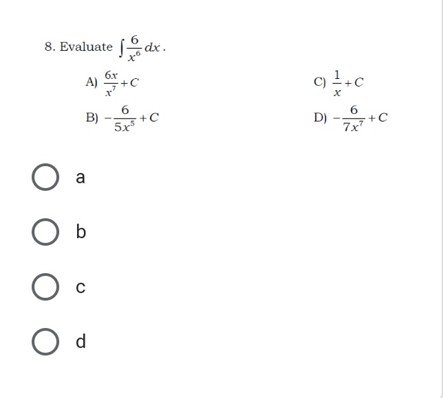 8. Evaluate dx.
6.x
-+C
c) 1+c
B)
+C
5x5
6.
+C
7x7
a
O d
