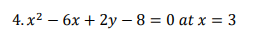 4.x2 — 6х + 2у —8 %3D0 at x %3D 3
