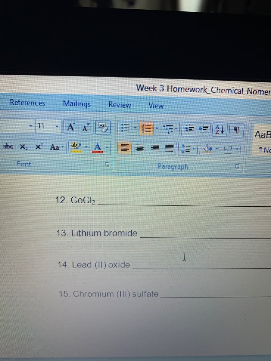 12. CoCl2
13. Lithium bromide
14. Lead (II) oxide
15. Chromium (III) sulfate
