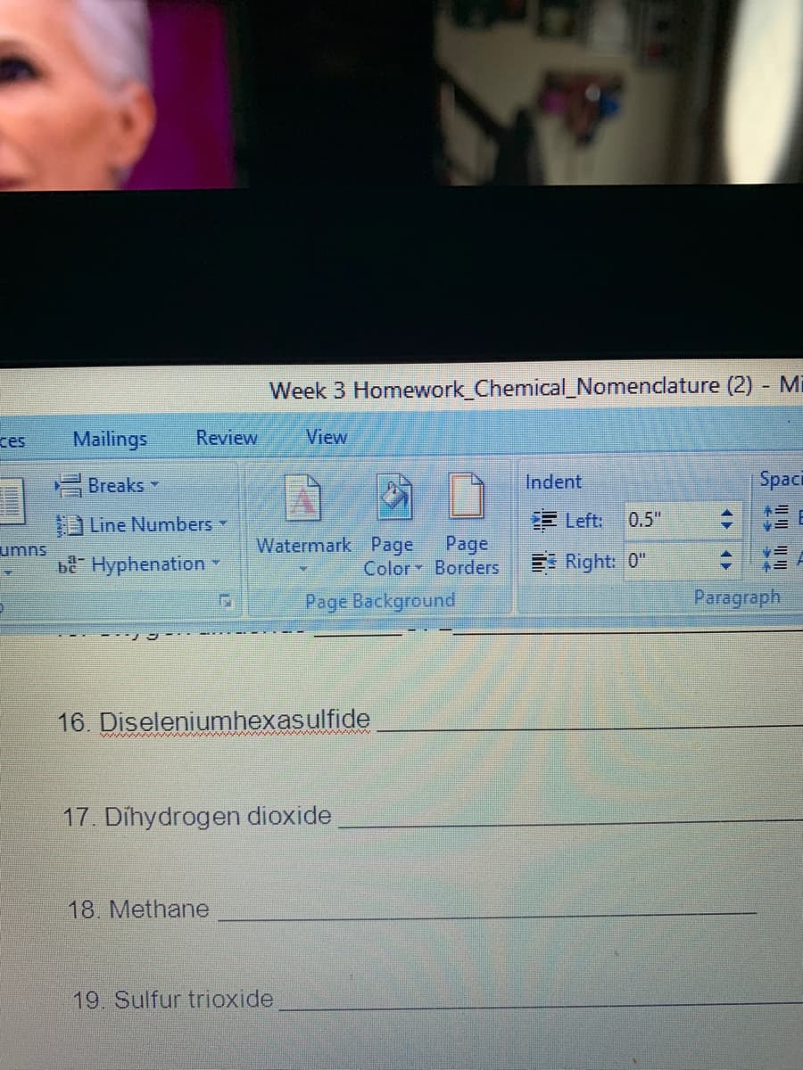 16. Diseleniumhexasulfide
17. Dihydrogen dioxide
18. Methane
19. Sulfur trioxide
