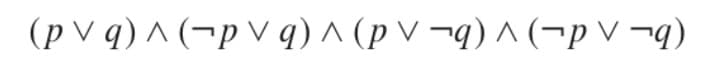 (p V q) ^ (¬p V q) ^ (p V ¬q) ^ (-p V ¬q)
