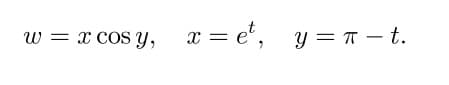 w = x COS y,
w = x cos y, x = e', y = T – t.
