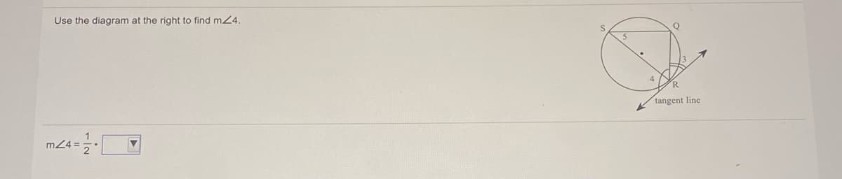 Use the diagram at the right to find mz4.
tangent line
m24D
