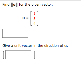 Find ||u|| for the given vector.
-0
=
3
4
A WH
Give a unit vector in the direction of u.