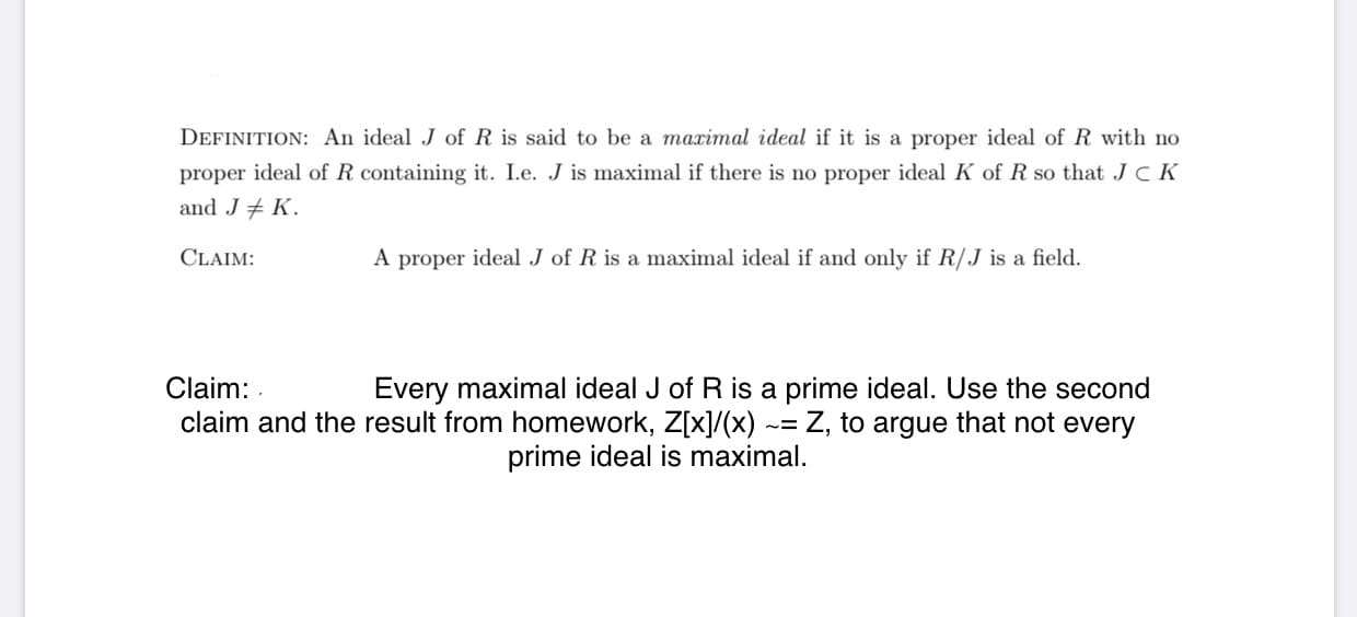 A proper ideal J of R is a maximal ideal if and only if R/J is a field.
