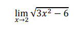 lim v3x2 – 6
X-2
