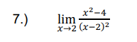 x2-4
lim
x+2 (x-2)2
7.)
