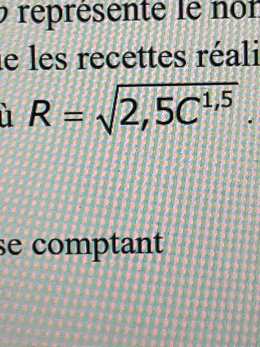 o représente le nor
e les recettes réali
à R = √√2,50¹,5
se comptant