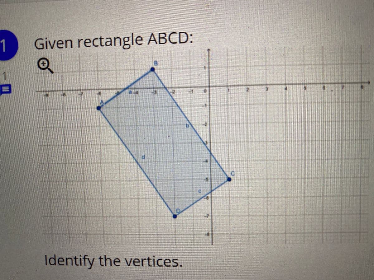 1
Given rectangle ABCD:
Identify the vertices.
