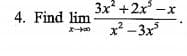 Зx? +2х — х
4. Find lim
x? - 3x
