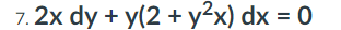 7.2x dy + y(2 + y²x) dx = 0