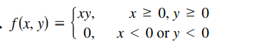 [xy,
х2 0, у 2 0
ху,
- f(x, y) = {*".
0,
х<0 or y < 0
