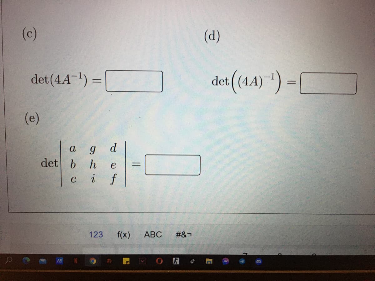 (c)
(d)
det (44-1) =
det (44)") -O
%3D
(e)
a
d
det b h
e
C
f
123
f(x)
АВС
#&-
