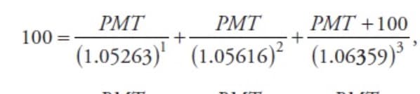 PMT
PMT
PMT +100
+
100 =
(1.05263)' (1.05616)² ' (1.06359)³
