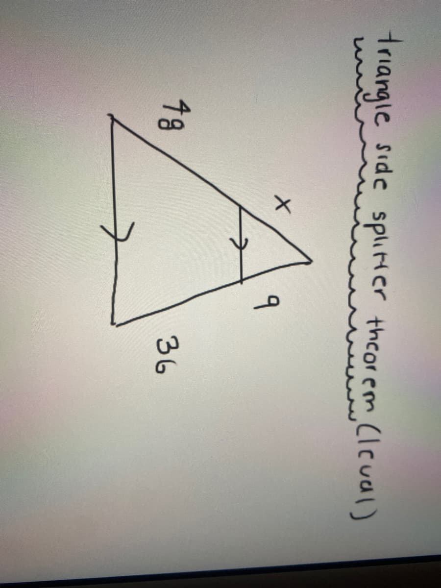 triangle
side spliter theorem Clcual)
48
36
