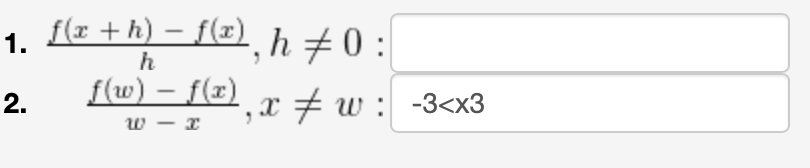 1. f(z +h) – f(z) h #0 :
f(w) – f(x) x + w: -3<x3
-
h
2.
w - x
