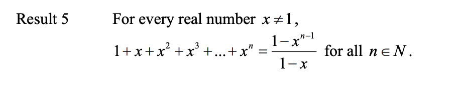 For every real number x + 1,
1-x"-
Result 5
1+x+x +x' +...
3
+x"
for all n eN.
1-x
