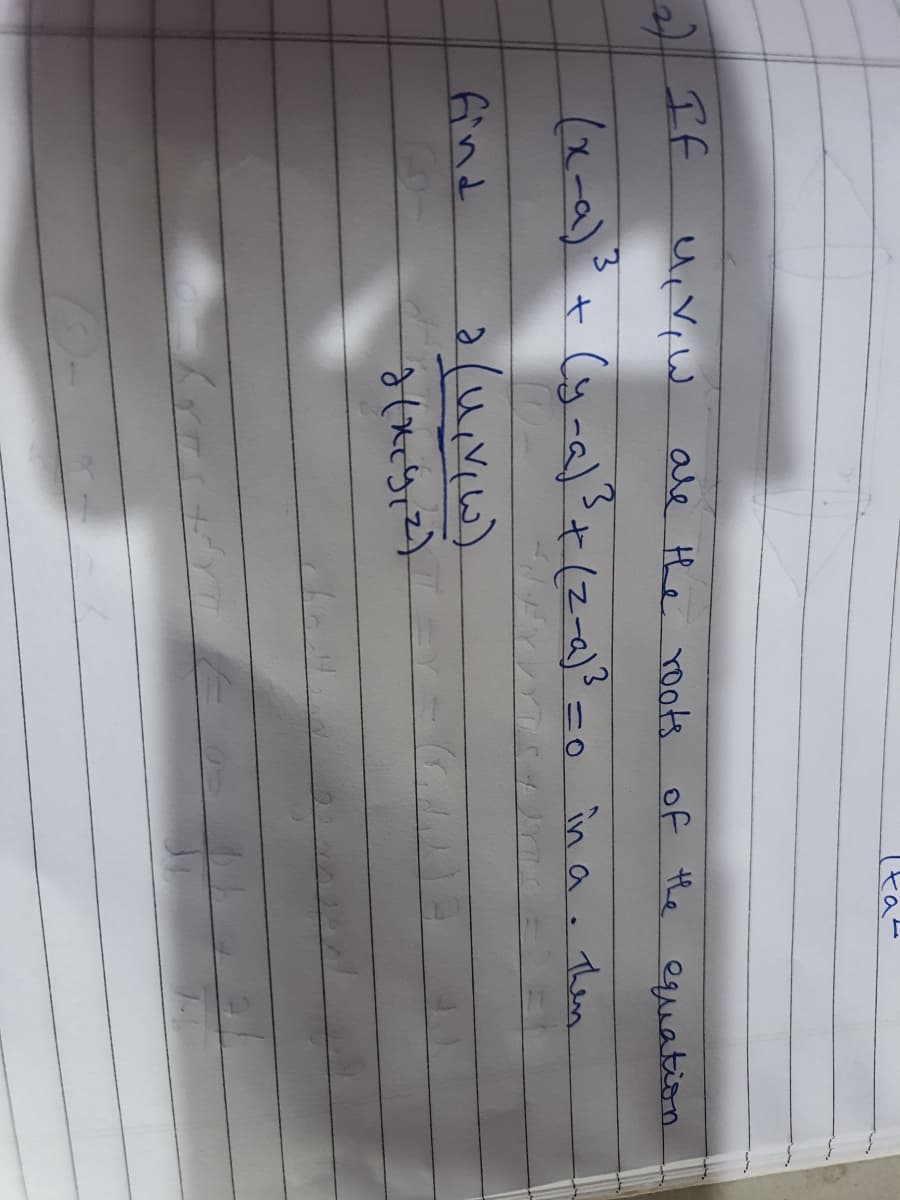 ale He roots of the equation
(x-a)"+ Cy -al 3+(2-a)? =0
in a. Then
find
