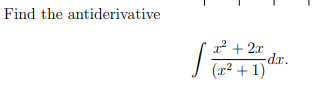 Find the antiderivative
r² + 2x
-dr.
(1² + 1)'
