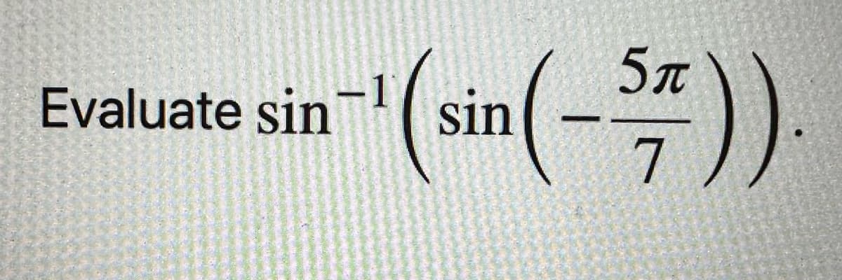 -¹ (sin(-5))
Evaluate sin