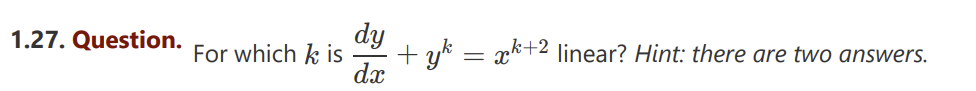 1.27. Question.
dy
For which k is
+ y = x²+2 linear? Hint: there are two answers.
dx