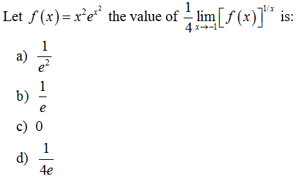 1
Let f(x)=x²e² the value of lim [ƒ(x)]¹/* i
¹- is:
a)
b)
1
d)
1
e
c) 0
1
19
4e