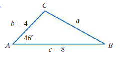 C
b = 4
a
46°
A
В
c = 8
