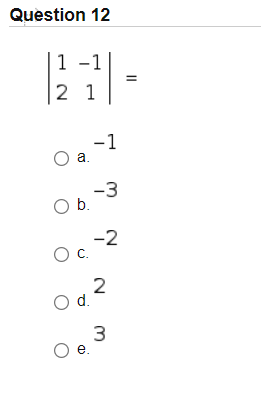 Question 12
1 -1
2 1
-1
a.
-3
Ob.
-2
OC.
2
d.
Oe.
