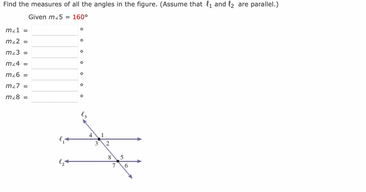 Find the measures of all the angles in the figure. ( Assume that 11 and 12 are parallel.)
Given m z5 = 160°
m<1 =
m_2
mz3 =
m<4 =
mz6 =
=
m 27 =
mz8 =
०
०
०
०००
०
3
4
3
1
2
8
7
5
6