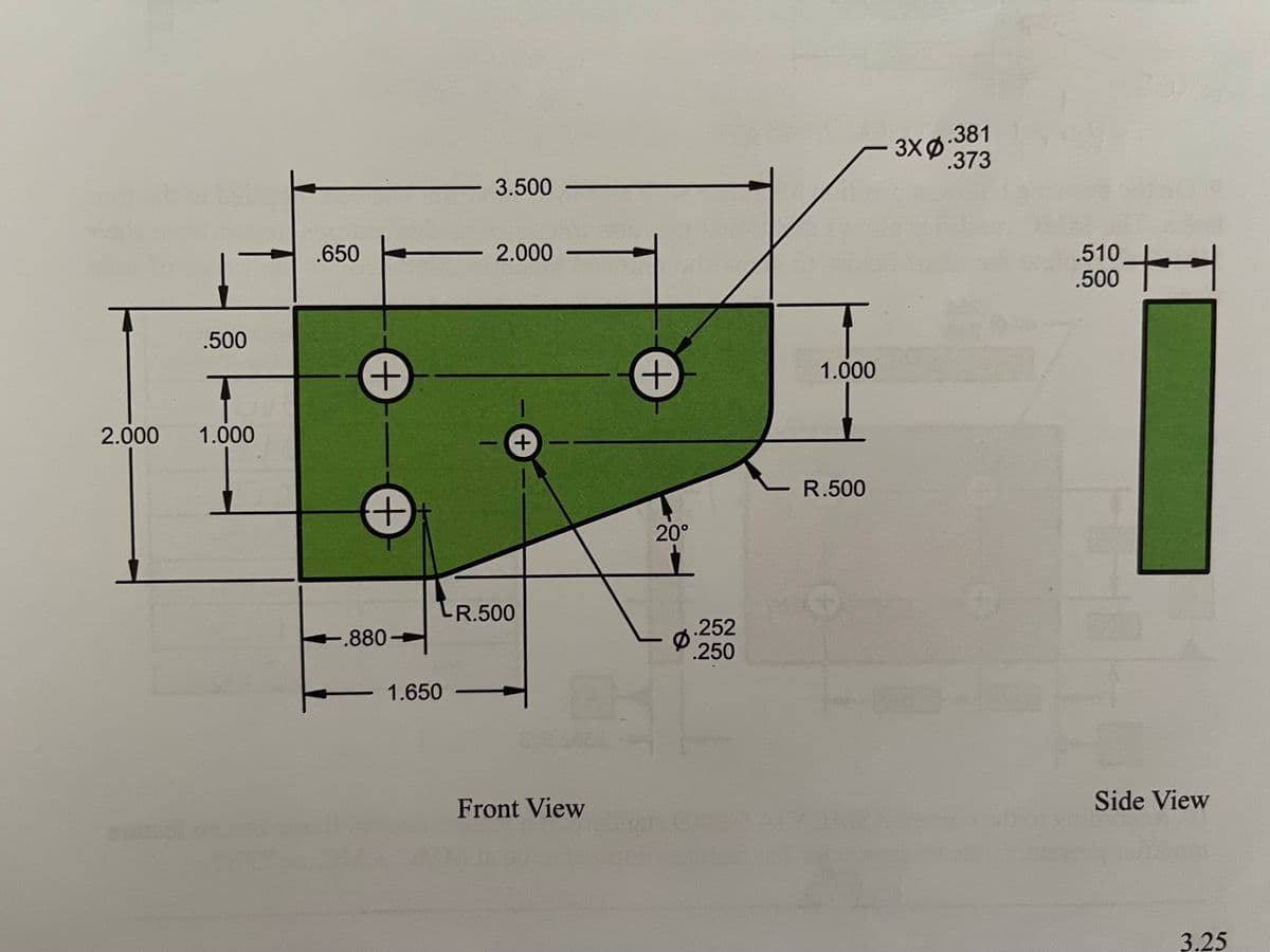 3Xø.381
3ХФ 373
3.500
.510
.500
.650
2.000
.500
+
1.000
2.000
1.000
- R.500
++
20°
LR.500
.252
.250
-.880->
1.650 -
Front View
Side View
3.25
